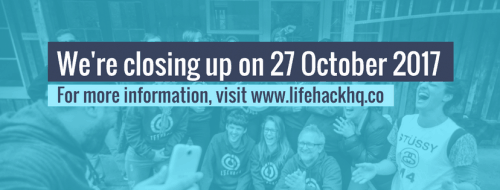Image of Lifehack programme with text saying "We're closing up on 27 October 2017"