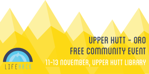 Lifehack Weekend – Oro Upper Hutt