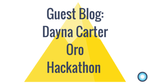 Guest Blog: Dayna Carter Oro Hackathon